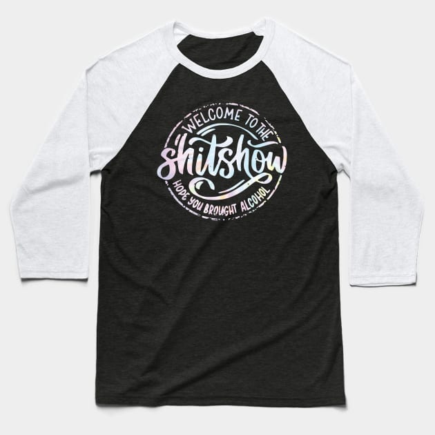 Welcome To The Shitshow Funny Hope you brought Alcohol Baseball T-Shirt by unaffectedmoor